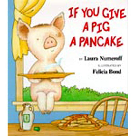 IF YOU GIVE A PIG A PANCAKE