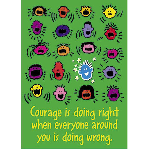 COURAGE IS DOING RIGHT WHEN