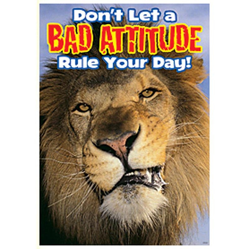 POSTER DONT LET A BAD ATTITUDE RULE